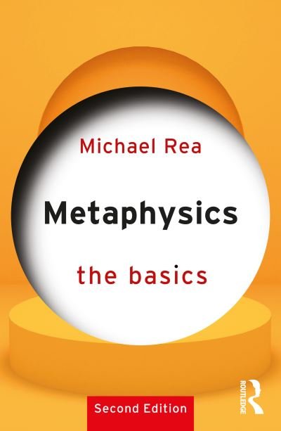 Cover for Rea, Michael (University of Notre Dame, USA) · Metaphysics: The Basics - The Basics (Paperback Bog) (2020)