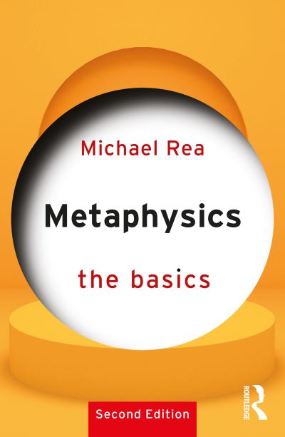 Metaphysics: The Basics - The Basics - Rea, Michael (University of Notre Dame, USA) - Livros - Taylor & Francis Ltd - 9780367136086 - 30 de dezembro de 2020