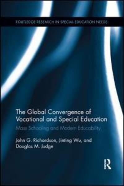 The Global Convergence Of Vocational and Special Education: Mass Schooling and Modern Educability - Routledge Research in Special Educational Needs - John Richardson - Livros - Taylor & Francis Ltd - 9780367152086 - 1 de maio de 2019