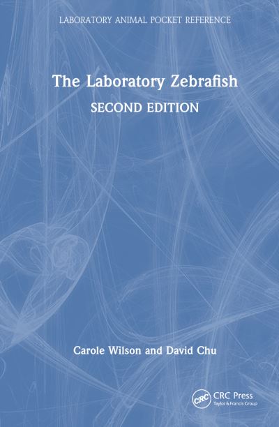 Wilson, Carole (University College London) · The Laboratory Zebrafish - Laboratory Animal Pocket Reference (Hardcover Book) (2024)