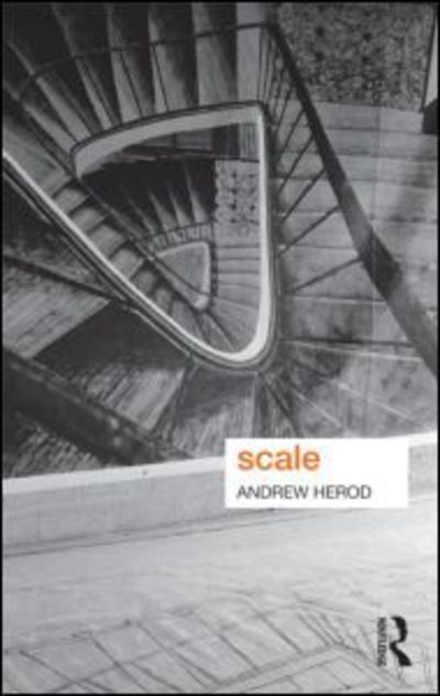 Cover for Herod, Andrew (University of Georgia, USA) · Scale - Key Ideas in Geography (Taschenbuch) (2010)