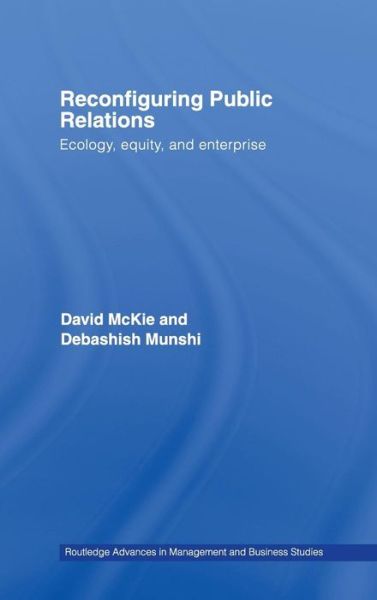 Cover for McKie, David (University of Waikato, New Zealand) · Reconfiguring Public Relations: Ecology, Equity and Enterprise - Routledge Advances in Management and Business Studies (Hardcover Book) (2007)