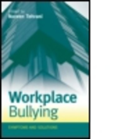 Workplace Bullying: Symptoms and Solutions - Noreen Tehrani - Books - Taylor & Francis Ltd - 9780415617086 - February 15, 2012