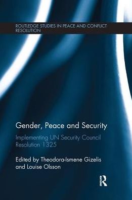 Gender, Peace and Security: Implementing UN Security Council Resolution 1325 - Routledge Studies in Peace and Conflict Resolution (Paperback Book) (2016)