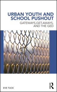 Cover for Tuck, Eve (State University of New York at New Paltz, USA) · Urban Youth and School Pushout: Gateways, Get-aways, and the GED - Critical Youth Studies (Inbunden Bok) (2011)