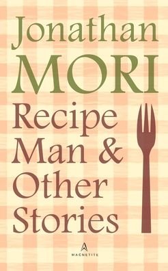 Cover for Jonathan Mori · Recipe Man and Other Stories (Paperback Bog) (2024)