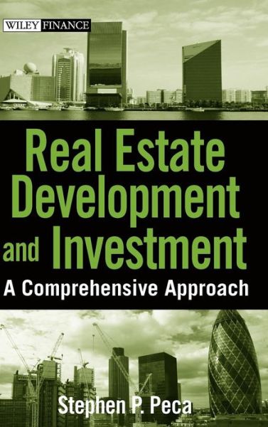 Cover for S. P. Peca · Real Estate Development and Investment: A Comprehensive Approach - Wiley Finance (Hardcover Book) (2009)