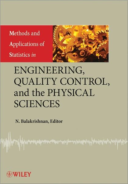 Cover for N Balakrishnan · Methods and Applications of Statistics in Engineering, Quality Control, and the Physical Sciences - Methods and Applications of Statistics (Inbunden Bok) (2011)