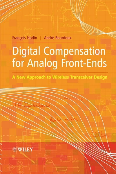 Cover for Horlin, Prof Francois (University of Brussels) · Digital Compensation for Analog Front-Ends: A New Approach to Wireless Transceiver Design (Hardcover Book) (2008)