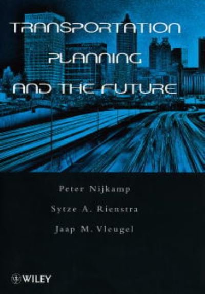 Cover for Nijkamp, Peter (Vrije University, Amsterdam, Netherlands) · Transportation Planning and the Future (Gebundenes Buch) (1998)