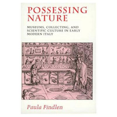Cover for Paula Findlen · Possessing Nature: Museums, Collecting, and Scientific Culture in Early Modern Italy - Studies on the History of Society and Culture (Paperback Book) (1996)