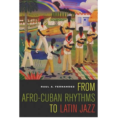 Cover for Raul A. Fernandez · From Afro-Cuban Rhythms to Latin Jazz - Music of the African Diaspora (Paperback Book) (2006)