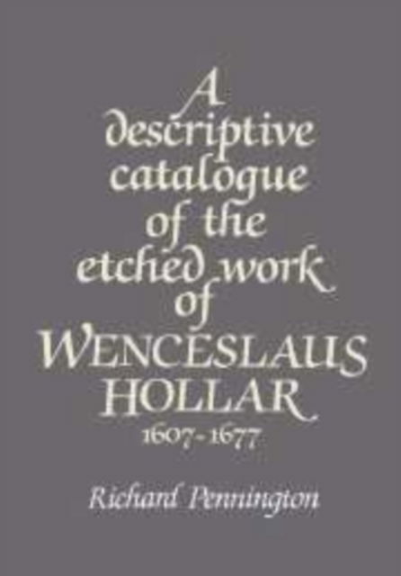 Cover for Richard Pennington · A Descriptive Catalogue of the Etched Work of Wenceslaus Hollar 1607-1677 (Hardcover Book) (1982)