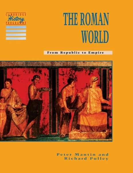 Cover for Peter Mantin · The Roman World: From Republic to Empire - Cambridge History Programme Key Stage 3 (Paperback Book) (1992)