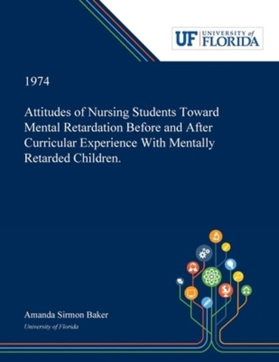 Cover for Amanda Baker · Attitudes of Nursing Students Toward Mental Retardation Before and After Curricular Experience With Mentally Retarded Children. (Paperback Book) (2019)