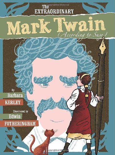 The Extraordinary Mark Twain (According to Susy) - Barbara Kerley - Bøker - Scholastic Press - 9780545125086 - 2010