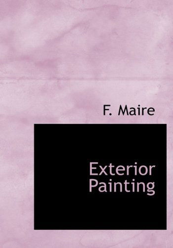 Cover for F. Maire · Exterior Painting (Hardcover Book) [Large Print, Lrg edition] (2008)