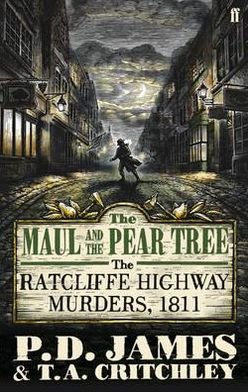 Cover for P. D. James · The Maul and the Pear Tree: The Ratcliffe Highway Murders 1811 (Paperback Book) [Main edition] (2010)