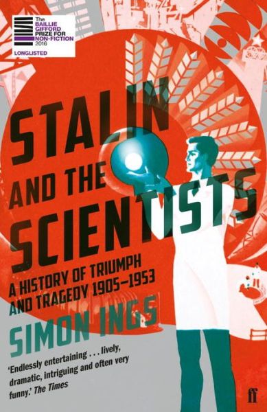 Cover for Simon Ings · Stalin and the Scientists: A History of Triumph and Tragedy 1905–1953 (Paperback Book) [Main edition] (2017)