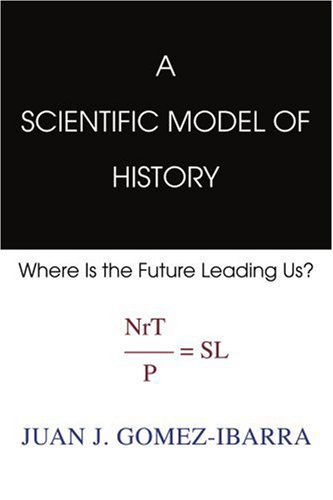 Cover for Juanjose Gomez-ibarra · A Scientific Model of History: Where is the Future Leading Us? (Paperback Book) (2003)