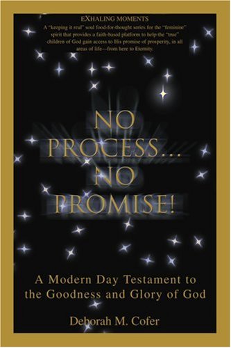 Cover for Deborah Cofer · No Process...no Promise!: a Modern Day Testament to the Goodness and Glory of God (Paperback Book) (2004)