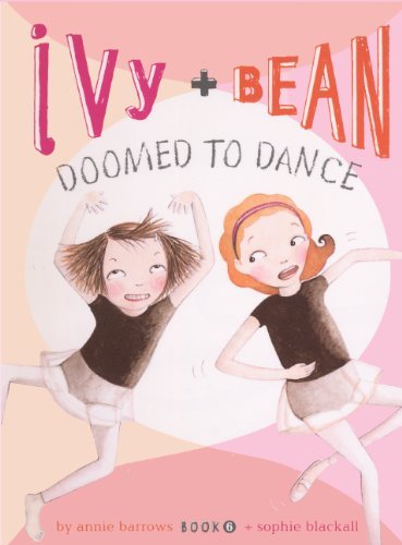 Cover for Annie Barrows · Doomed to Dance (Turtleback School &amp; Library Binding Edition) (Ivy &amp; Bean) (Hardcover Book) [Turtleback School &amp; Library Binding, Reprint edition] (2010)