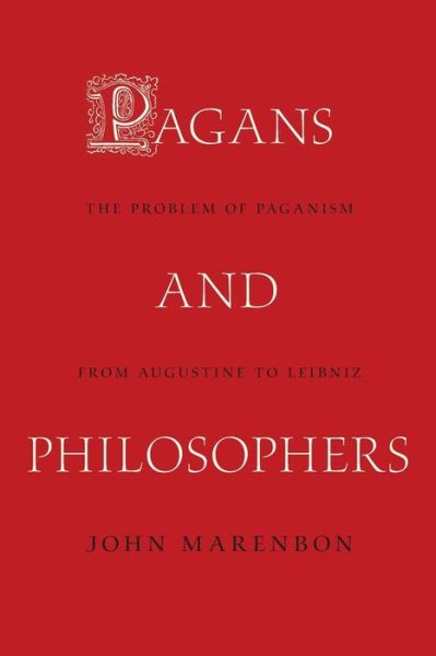 Cover for John Marenbon · Pagans and Philosophers: The Problem of Paganism from Augustine to Leibniz (Paperback Book) (2017)