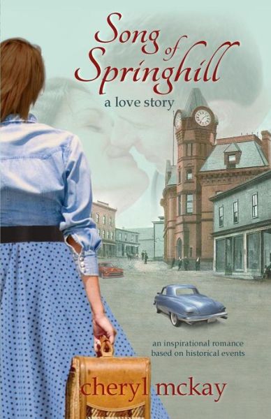 Song of Springhill - a Love Story: an Inspirational Romance Based on Historical Events - Cheryl Mckay - Books - Purple PenWorks - 9780692265086 - August 22, 2014