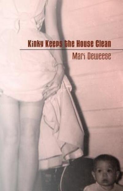 Kinky Keeps the House Clean - Mari Deweese - Books - Nixes Mate Books - 9780692830086 - January 15, 2017