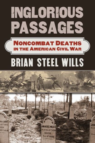 Cover for Brian Steel Wills · Inglorious Passages: Noncombat Deaths in the American Civil War (Hardcover Book) (2017)