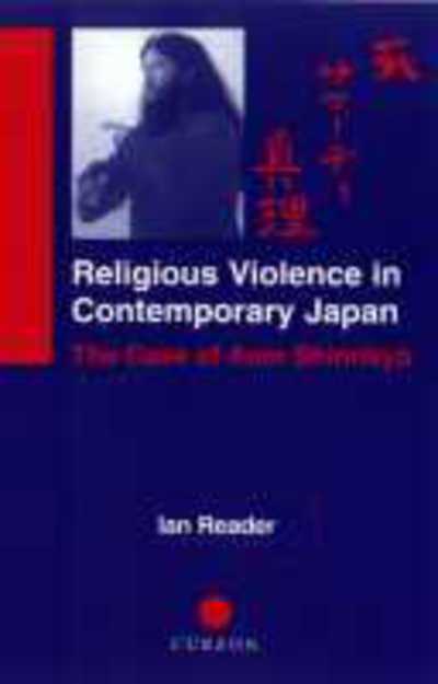 Cover for Ian Reader · Religious Violence in Contemporary Japan: The Case of Aum Shinrikyo (Hardcover Book) (2000)