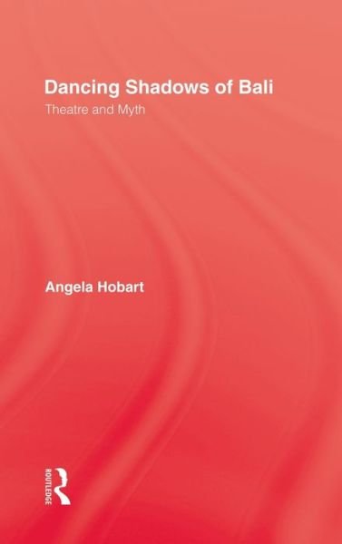 Cover for Angela Hobart · Dancing Shadows Of Bali: Theatre and Myth (Innbunden bok) (1987)