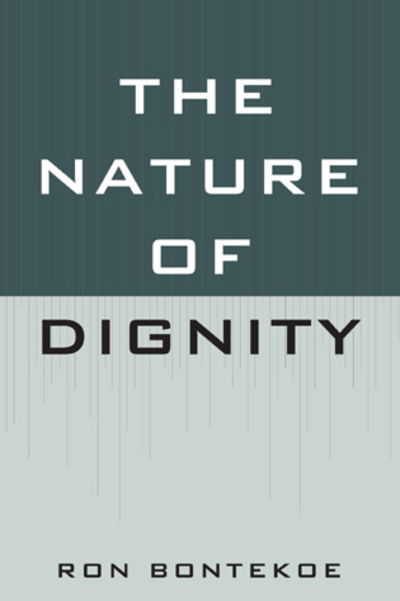 The Nature of Dignity - Ron Bontekoe - Livres - Lexington Books - 9780739124086 - 16 mars 2010