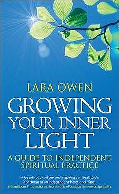 Growing Your Inner Light: A guide to independent spiritual practice - Lara Owen - Books - Little, Brown Book Group - 9780749954086 - March 3, 2011