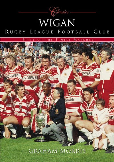 Cover for Graham Morris · Wigan RLFC: 50 Classics (Paperback Book) (2004)