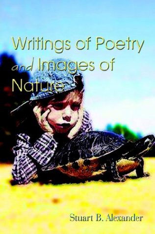 Cover for Stuart B. Alexander · Writings of Poetry and Images of Nature (Paperback Book) (2003)