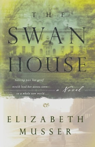 Cover for Elizabeth Musser · The Swan House – A Novel (Paperback Book) [Reprinted edition] (2001)