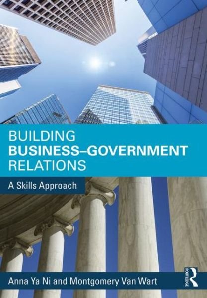 Cover for Ya Ni, Anna (California State University, San Bernardino, USA) · Building Business-Government Relations: A Skills Approach (Paperback Book) (2015)