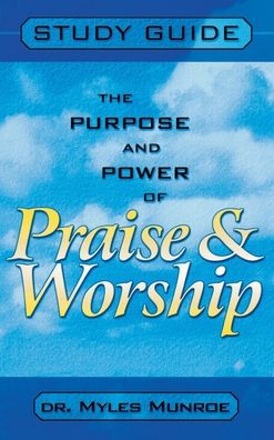 Cover for Myles Munroe · Purpose and Power of Praise and Worship (Hardcover Book) (2005)