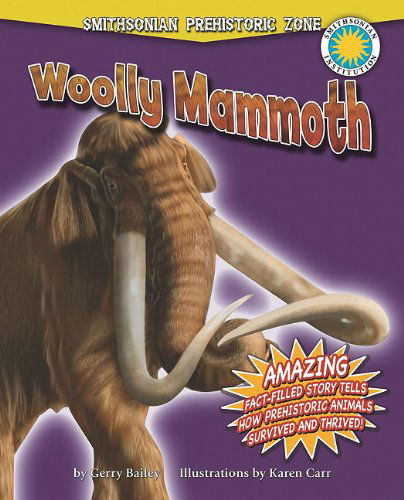 Cover for Gerry Bailey · Woolly Mammoth (Smithsonian Prehistoric Zone) (Hardcover Book) [Reprint edition] (2011)