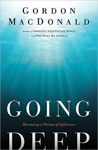 Cover for Gordon MacDonald · Going Deep: Becoming A Person of Influence (Pocketbok) (2011)
