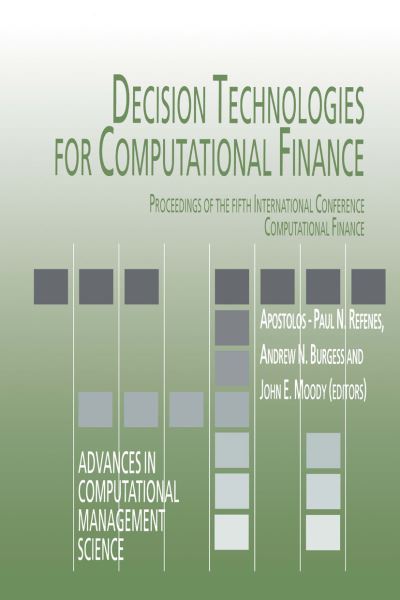 Cover for Apostolos-paul Refenes · Decision Technologies for Computational Finance: Proceedings of the fifth International Conference Computational Finance - Advances in Computational Management Science (Hardcover Book) [1998 edition] (1998)