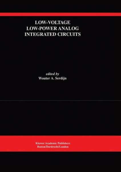 Cover for Wouter a Serdijn · Low-voltage Low-power Analog Integrated Circuits: a Special Issue of Analog Integrated Circuits and Signal Processing (An International Journal) - the Springer International Series in Engineering and Computer Science (Paperback Book) [Reprinted from Analog Integrated Circuits and Sign edition] (1995)