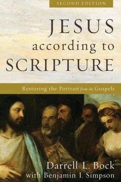 Cover for Darrell L. Bock · Jesus according to Scripture  2nd ed. - Restoring the Portrait from the Gospels (Hardcover Book) [2nd edition] (2016)