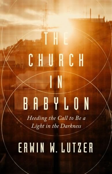 Cover for Erwin W. Lutzer · The Church in Babylon (Paperback Book) (2018)