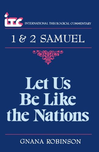Cover for Mrs. Gnana Robinson · Let Us Be Like the Nations: a Commentary on the Books of 1 and 2 Samuel (International Theological Commentary) (Paperback Book) (1993)