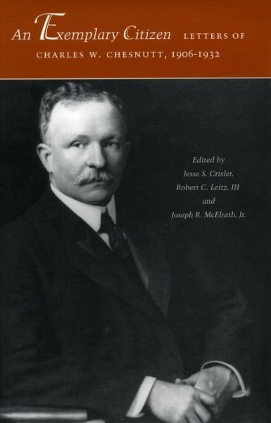 Cover for Charles W. Chesnutt · An Exemplary Citizen: Letters of Charles W. Chesnutt, 1906-1932 (Hardcover Book) (2002)
