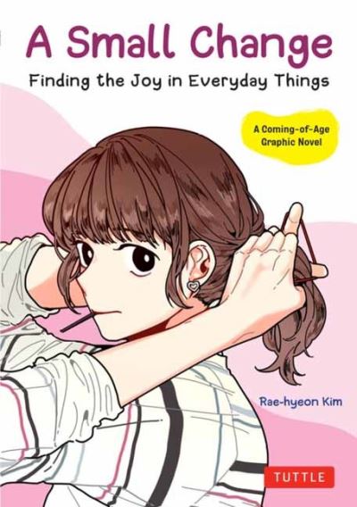 Cover for Rae-hyeon Kim · A Small Change: Finding the Joy in Everyday Things (A Korean Graphic Novel) (Paperback Book) (2024)