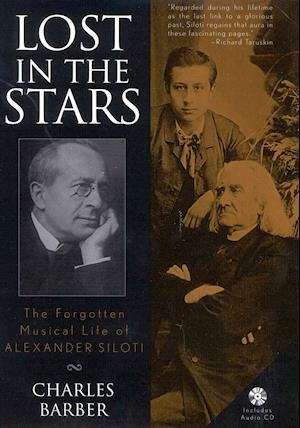 Cover for Charles Barber · Lost in the Stars: The Forgotten Musical Life of Alexander Siloti (Bok) (2002)