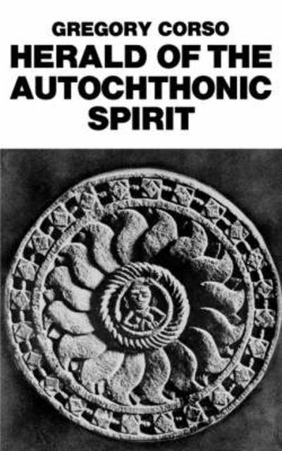 Herald Of The Autochthonic Spirit - Gregory Corso - Kirjat - New Directions Publishing Corporation - 9780811208086 - sunnuntai 1. helmikuuta 1981